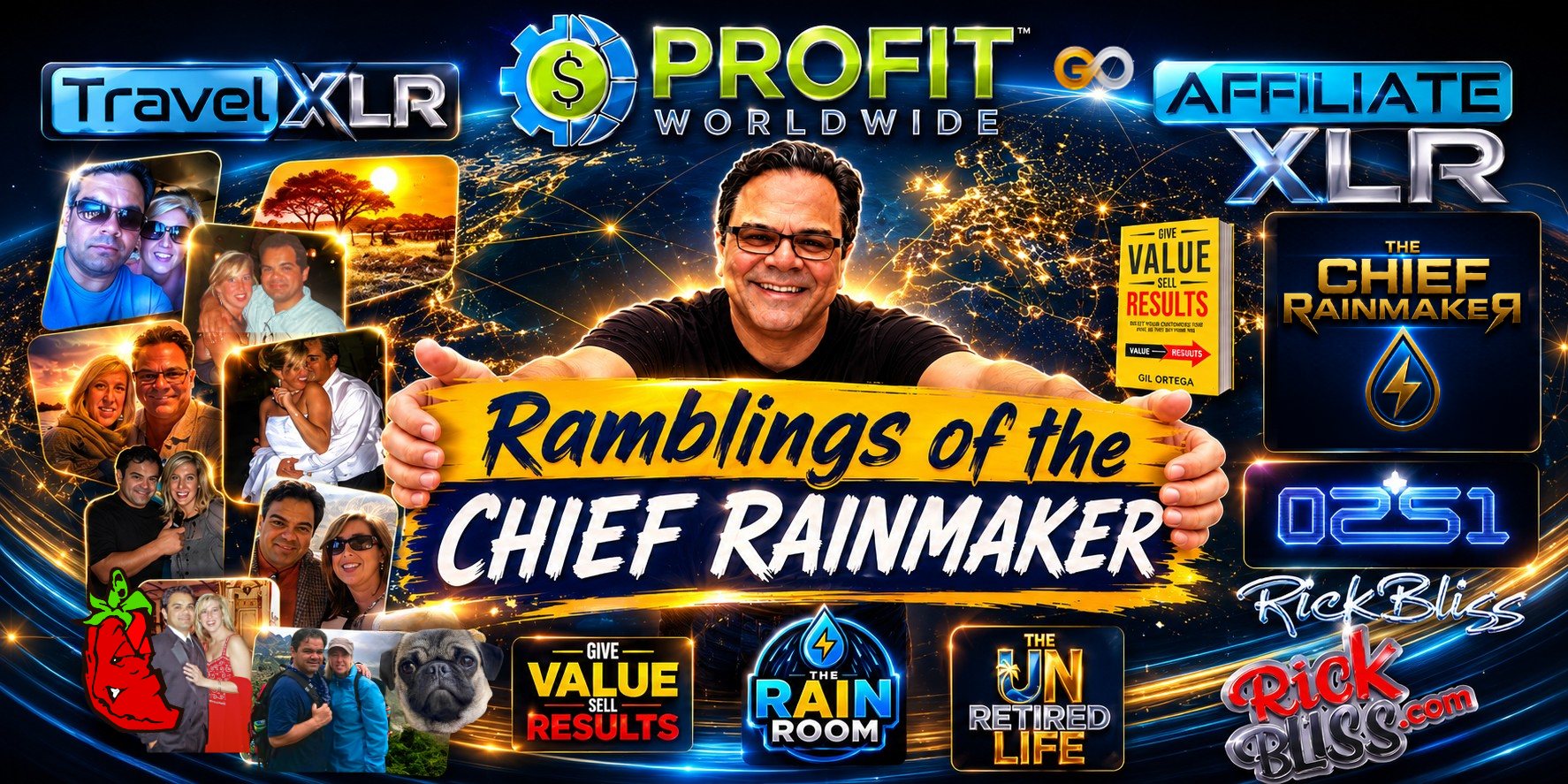 Gil Ortega holding a sign reading Ramblings of the Chief Rainmaker, surrounded by photos from his life and travels and the logos of his ventures: Profit Worldwide, Travel XLR, Affiliate XLR, The Chief Rainmaker, O2S1, Give Value Sell Results, The Rain Room, The Unretired Life and Rick Bliss